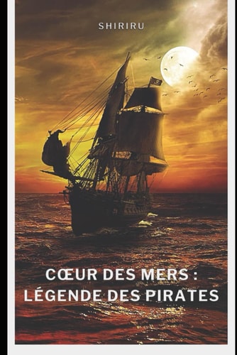 Cœur des Mers : Légende des Pirates (French Edition)