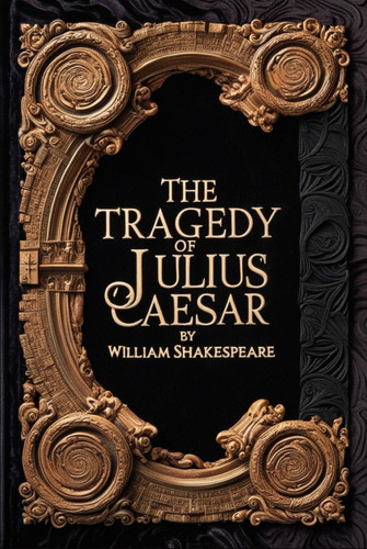 THE TRAGEDY OF JULIUS CAESAR