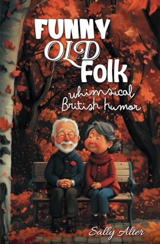 Funny Old Folk: Whimsical British Humor