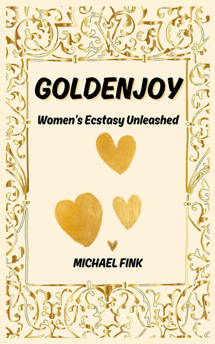 Goldenjoy - Women's Ecstasy Unleashed