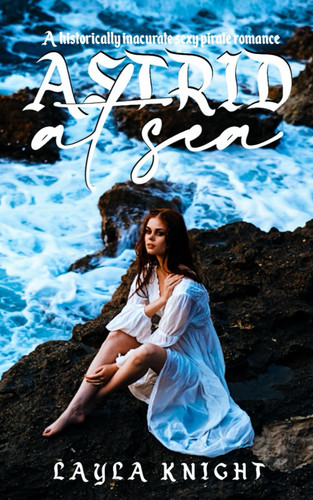 Astrid at Sea (Book 2) - A Historically Inaccurate Sexy Pirate Romance
