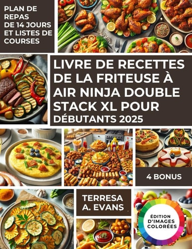 Livre De Recettes De La Friteuse À Air Ninja Double Stack XL Pour Débutants 2025: De délicieuses idées avec un plan de repas de 14 jours, des listes de courses et des photos couleur (French Edition)