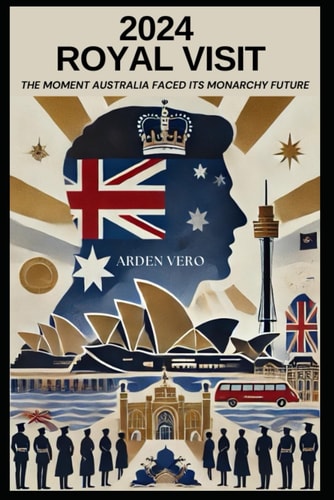 2024 ROYAL VISIT - The Moment Australia Faced Its Monarchy Future
