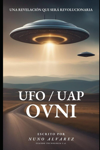 OVNI (UFO / UAP) - Una revelación que será revolucionaria