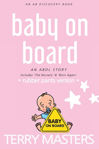 Baby On Board - Rubber Pants Version An ABDL/Hypnosis/femdom Book