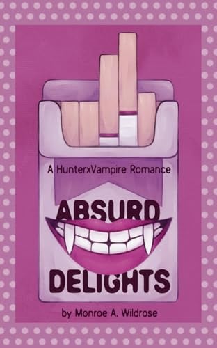 Absurd Delights: a HunterXVampire Novel