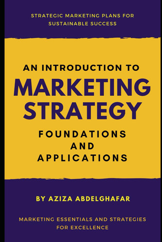 An Introduction to Marketing Strategy: Foundations and Applications