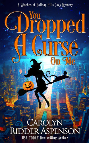 You Dropped a Curse on Me - A Witches of Holiday Hills Cozy Mystery