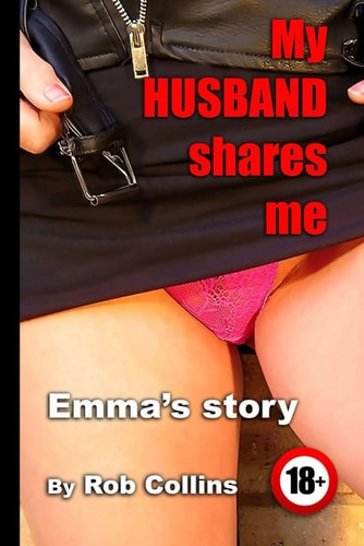 My Husband Shares Me...Emma's Story