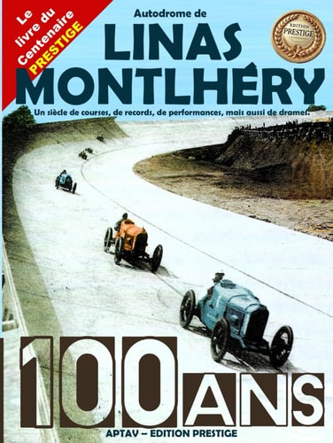Autodrome de Linas-Montlhéry, 100 ans - Le livre du centenaire - Version Prestige Reliée: Un siècle de courses, de records, de performances, mais aussi de drames. (French Edition)