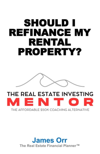 Should I Refinance My Rental Property? The Real Estate Investing Mentor: The Affordable $50K Coaching Alternative