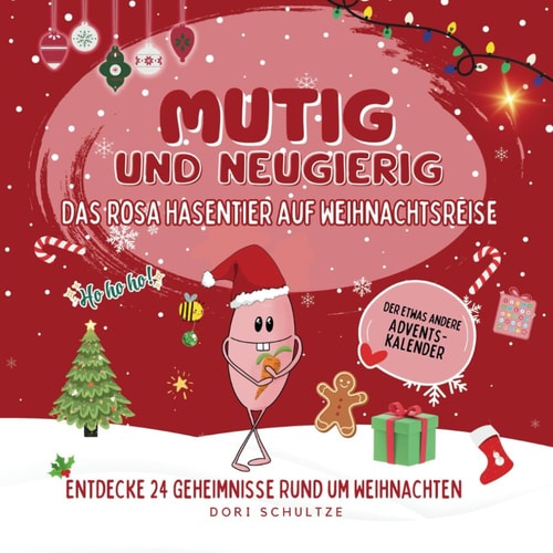 MUTIG UND NEUGIERIG: Das rosa Hasentier auf Weihnachtsreise (German Edition)