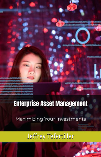 Enterprise Asset Management - Maximizing Your Investments