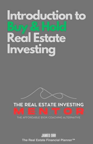 Introduction to Buy and Hold Real Estate Investing The Real Estate Investing Mentor: The Affordable $50K Coaching Alternative