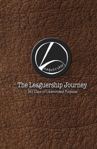 The Leaguership Journey: 365 Days of Likeminded Purpose
