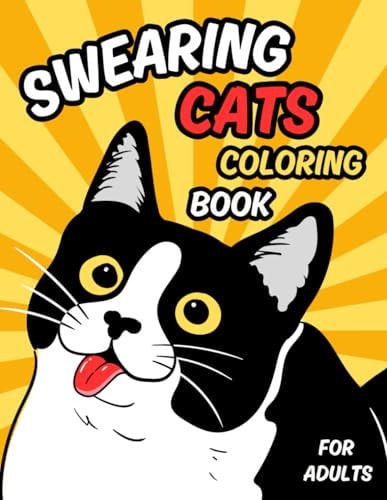 Swearing Cats Coloring Book for Adults: Funny and Humorous Coloring Book with Kitty Memes for Cat Lovers – Perfect for Relaxation and Stress Relief