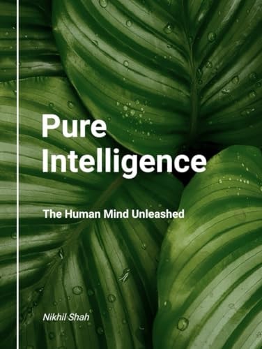 Pure Intelligence: The Human Mind Unleashed