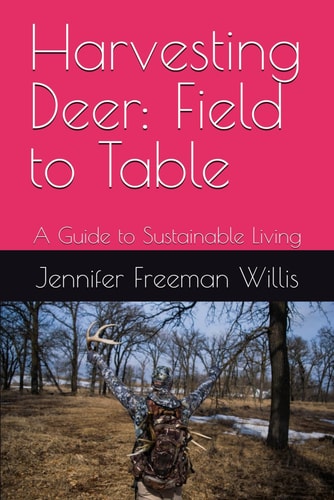 HARVESTING DEER - Field to Table