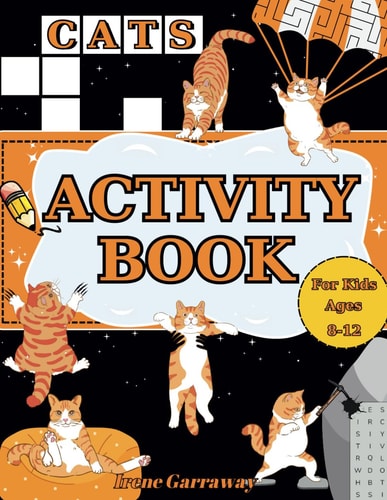 Cats Activity Book For Kids Ages 8-12: 95+ Fun and Engaging Puzzles | Word Search, Spot the Difference, Hidden Pictures, Crosswords, Mazes, Kitty Facts, and More