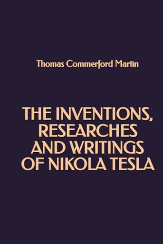 The inventions, researches and writings of Nikola Tesla