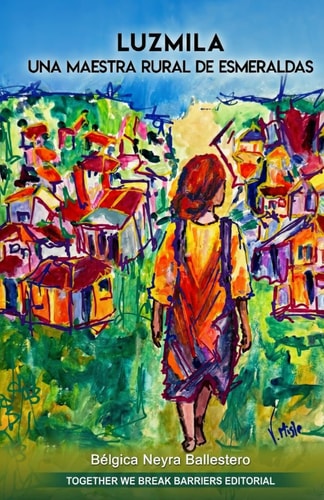 LUZMILA - una maestra rural de esmeraldas