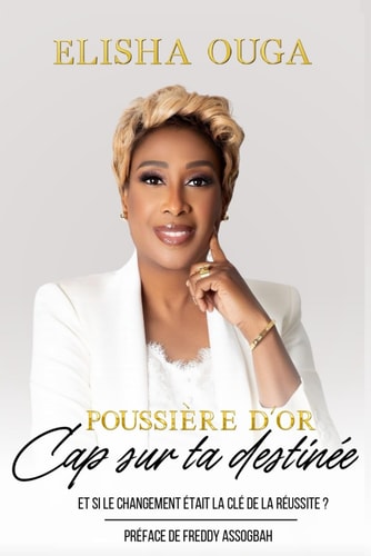 POUSSIÈRE D'OR - Cap sur ta destinée: Et si le changement était la clé de la réussite ? (French Edition)