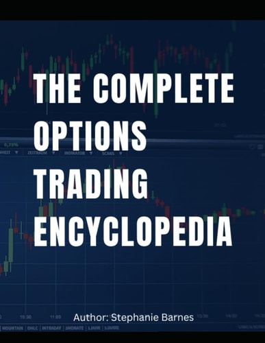 The Complete Options Trading Encyclopedia: A Comprehensive Options Guide
