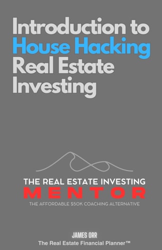 Introduction to House Hacking Real Estate Investing The Real Estate Investing Mentor: The Affordable $50K Coaching Alternative