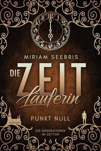 Die Zeitläuferin - Punkt Null (Die Generationen im Zeittor) (German Edition)