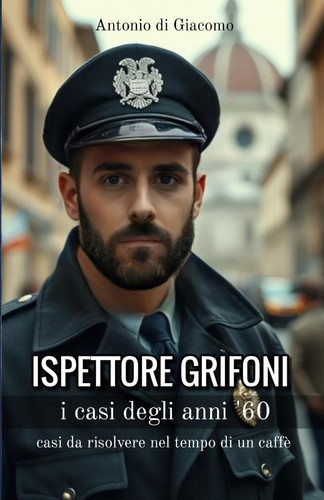 ISPETTORE GRIFONI - i CASI DEGLI ANNI '60 - casi da risolvere nel tempo di un caffè