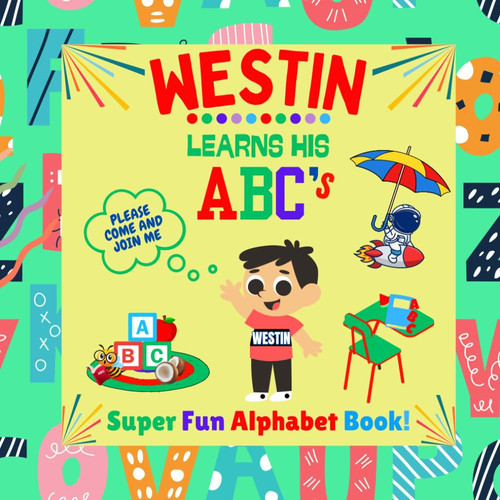 Westin Learns His ABC's - Super Fun Alphabet Book! Toddler Learning