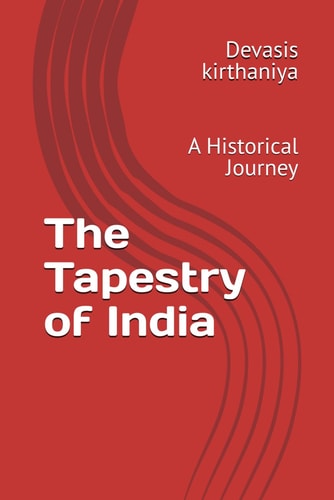 The Tapestry of India - A Historical Journey