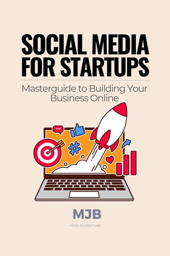 Social Media for Startups - Masterguide to Building Your Business Online