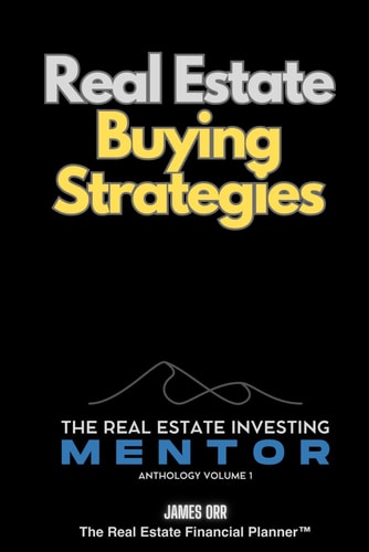 Real Estate Buying Strategies The Real Estate Investing Mentor Anthology
