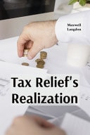 Tax Relief's Realization - Practical Strategies for Addressing Financial Burdens Through Tax Forgiveness Programs, Hardship Waivers and Alternative Payment Arrangements