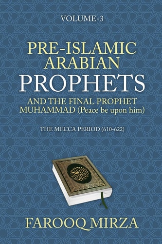 Pre-Islamic Arabian Prophets and the Final Prophet Muhammad (Peace be Upon Him) - The Mecca Period (610-622)