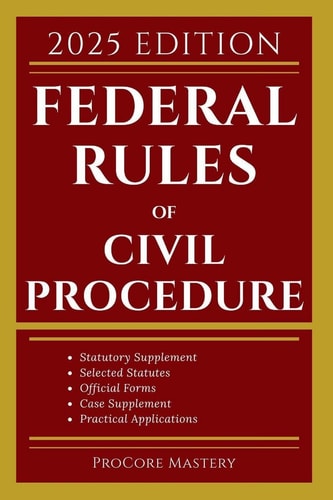 Federal Rules of Civil Procedure: With Statutory Supplement, Selected Statutes, Official Forms, Cases and Other Materials
