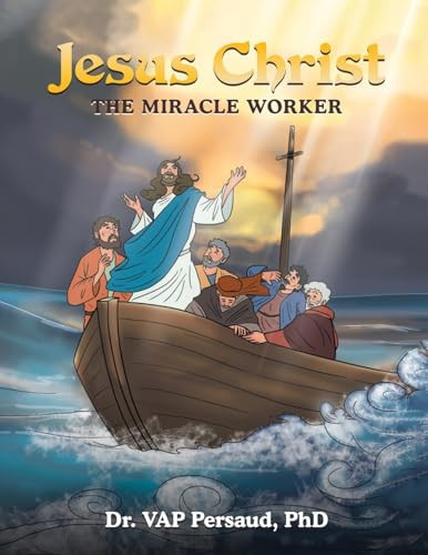 Jesus Christ: The Miracle Worker