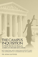 The Campus Inquisition - Putting Truth on Trial in American Higher Education