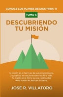 Conoce Los Planes de Dios para Ti Descubriendo Tu Mision