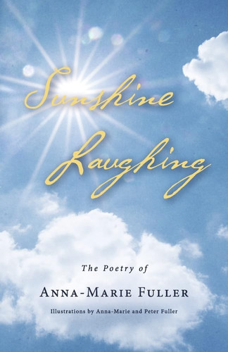 Sunshine Laughing The Poetry of Anna-Marie Fuller