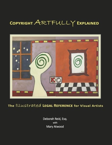 Copyright Artfully Explained The Illustrated Legal Reference for Visual Artists