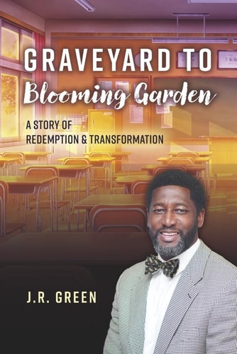 Graveyard to Blooming Garden A Story of Redemption and Transformation