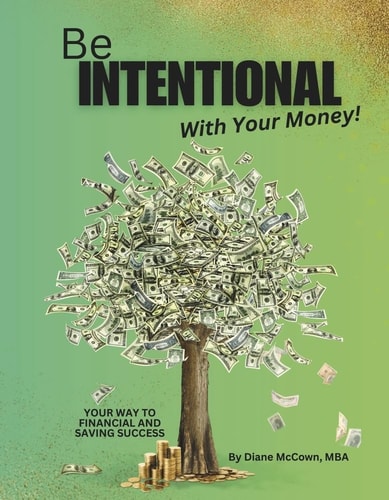 Be Intentional with Your Money! Your Way to Financial and Saving Success