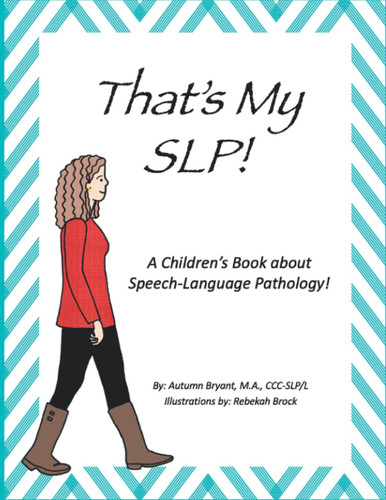 That's My SLP! A Children's Book about Speech-Language Pathology!