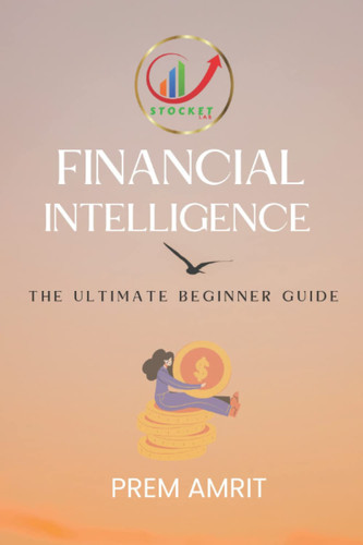 Financial Intelligence The Ultimate Beginner Guide