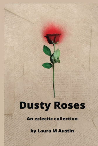 Dusty Roses: An Eclectic Collection