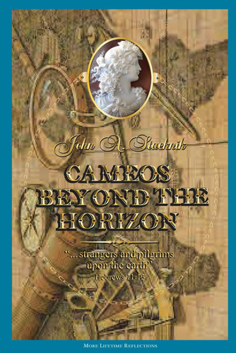 Cameos Beyond the Horizon: LIfetime Anecdotes and Reflections (John A. Stacknik Legacy Series)