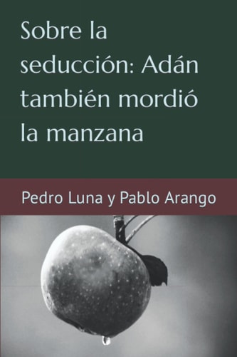 Sobre la seducción: Adán también mordió la manzana (Spanish Edition)