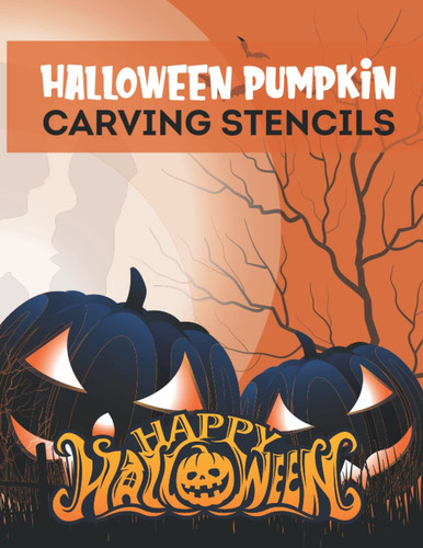 Halloween Pumpkin carving stencils: 62 Funny and Spooky Patterns for Carving and Painting Pumpkins|Easy, Medium, Hard Jack O Lanterns Templates for ... Faces, Pumpkin, Witch, Skeleton, Bat